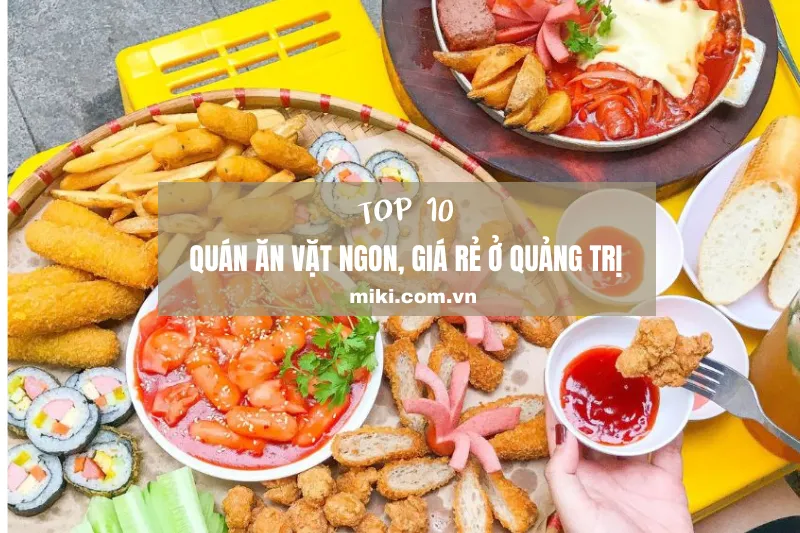 Ăn gì ở Quảng Trị? Gợi ý 5 quán ăn vặt ngon, giá rẻ