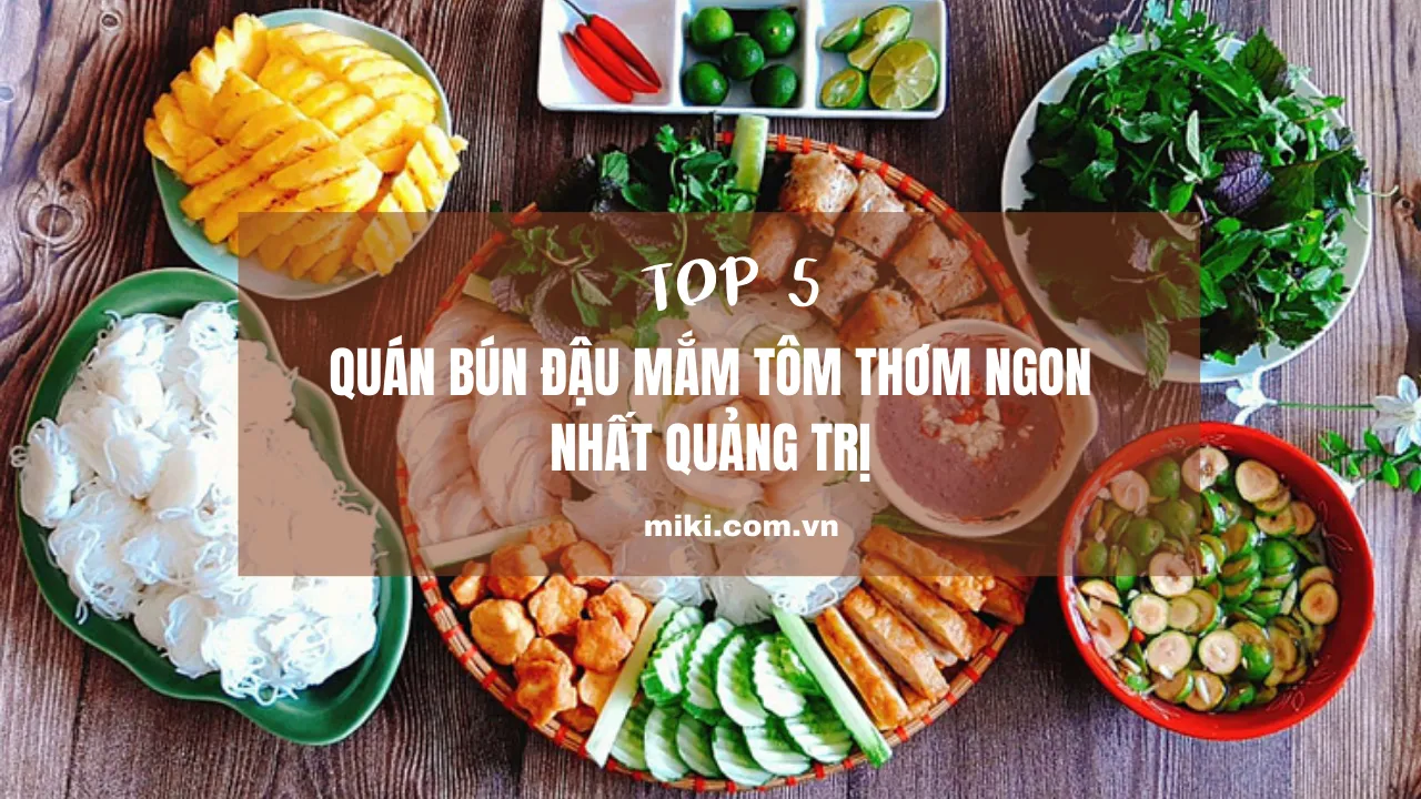 Top 5 quán bún đậu mắm tôm thơm ngon nhất Quảng Trị: Đậu giòn, mắm nồng, giá rẻ