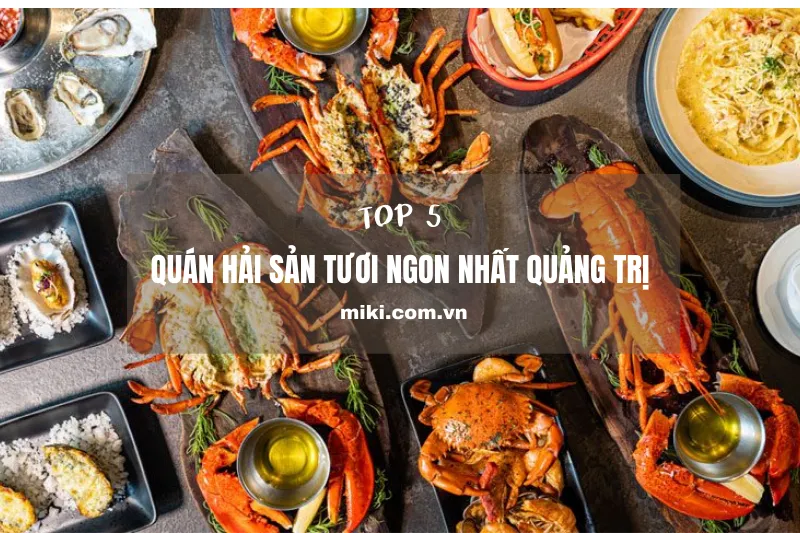 Khám phá các quán hải sản tươi ngon nổi tiếng tại Quảng Trị