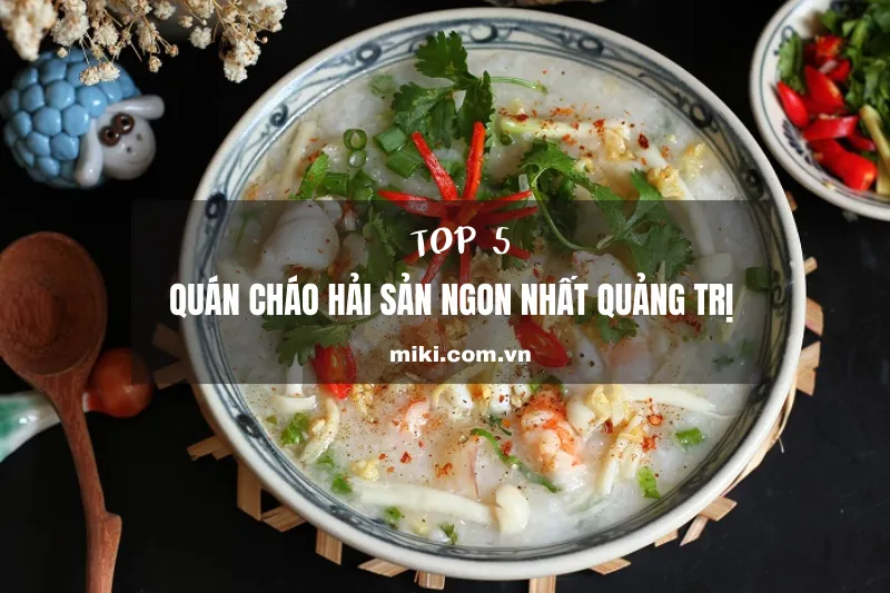 Top 5 quán cháo hải sản ngon tại Quảng Trị bạn nên thử ngay