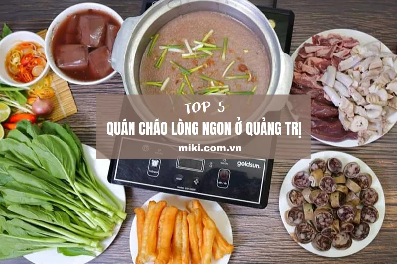 Top 5 quán cháo lòng ngon ở Quảng Trị khiến bạn không thể bỏ lỡ