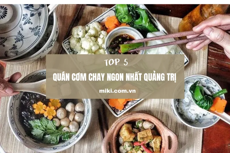 Khám phá ẩm thực chay Quảng Trị: Gợi ý 5 quán chay ngon không thể bỏ qua