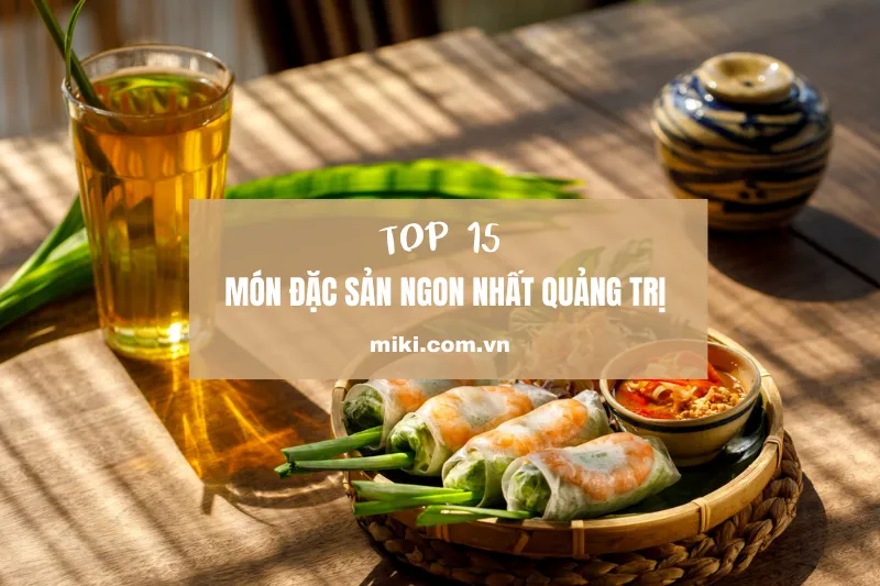 Khám phá hương vị Quảng Trị: Top 15 món đặc sản bạn nhất định phải thử