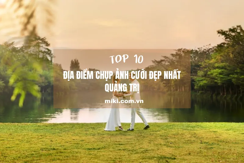 Top 10 địa điểm chụp ảnh cưới đẹp nhất Quảng Trị