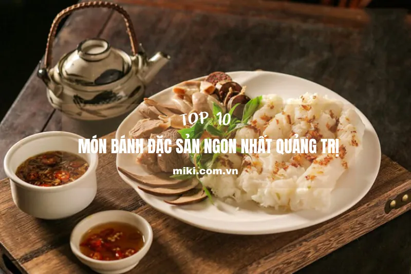 Top 10 món bánh đặc sản ngon nhất Quảng Trị