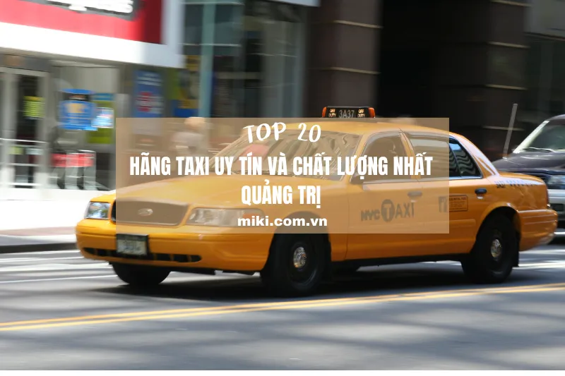 Top 20 hãng taxi uy tín và chất lượng nhất Quảng Trị