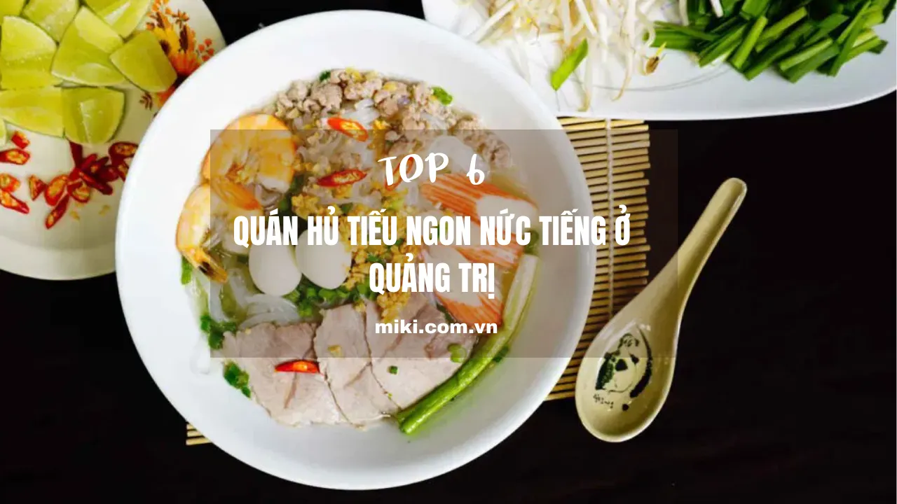 Thưởng thức hương vị hủ tiếu độc đáo chỉ có ở Quảng Trị