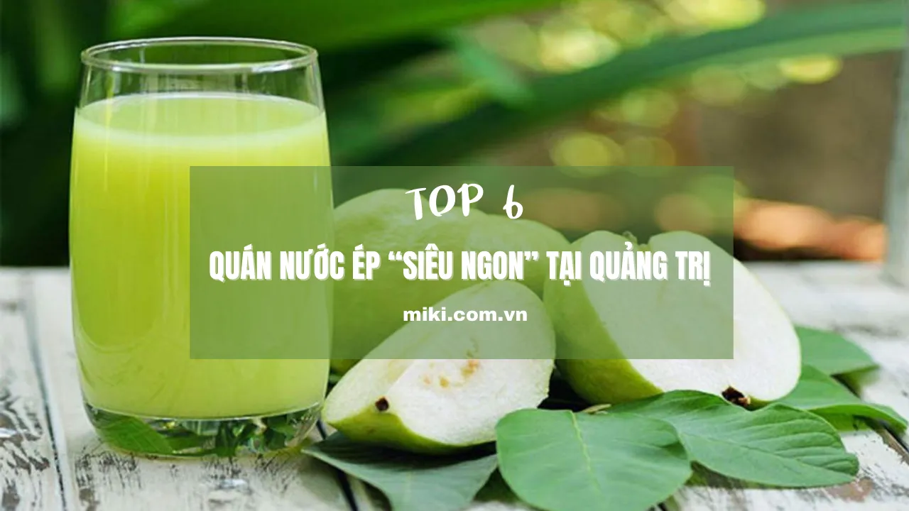 Top 6 quán nước ép "siêu ngon" tại Quảng Trị