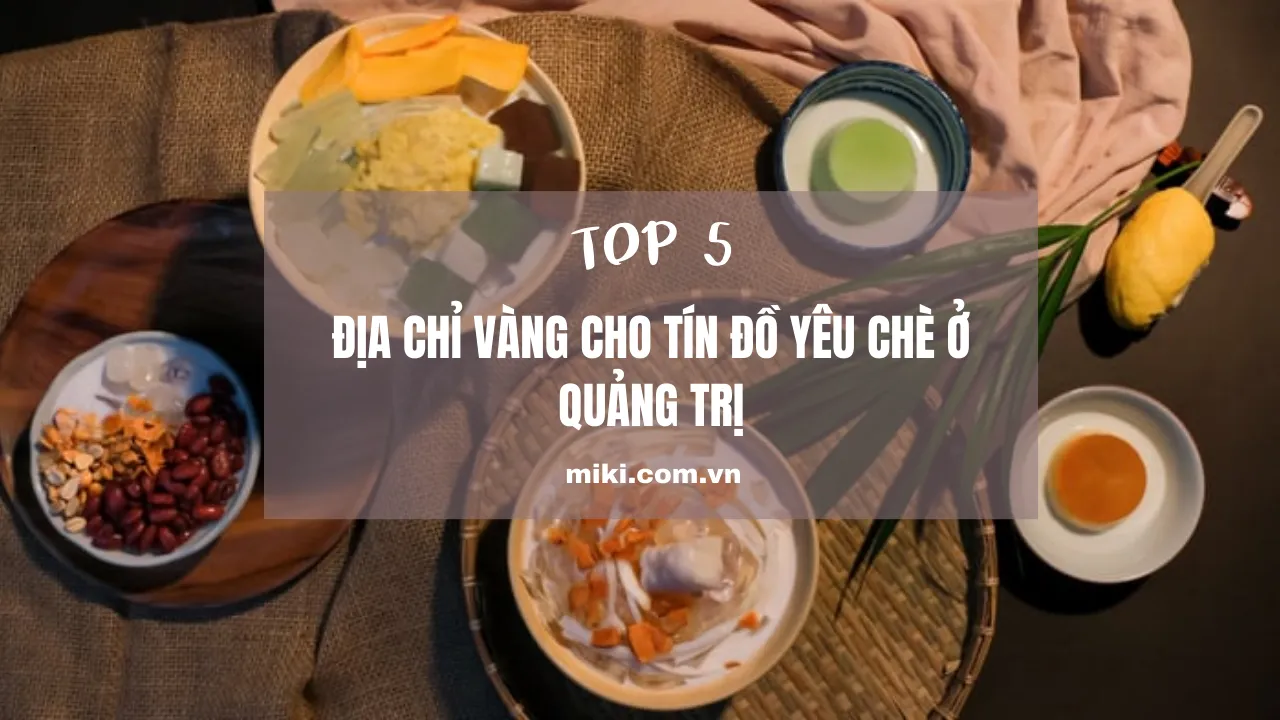 Quảng Trị: 5 địa chỉ vàng cho tín đồ yêu chè